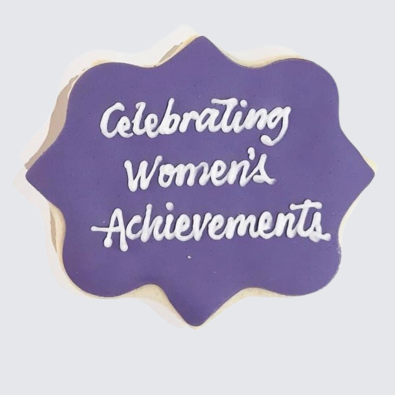 CELEBRATING WOMEN'S ACHIEVEMENT CUSTOMIZED COOKIE